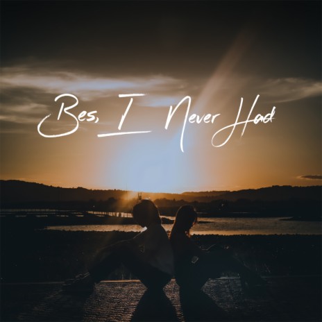 Bes, I Never Had ft. Jun Fabila of Fall On Thursday | Boomplay Music