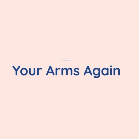 Your Arms Again | Boomplay Music