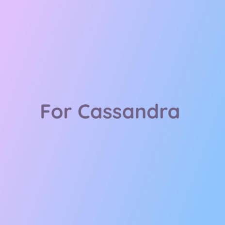 For Cassandra | Boomplay Music