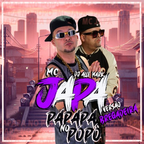 Papapa no Popô (Versão Bregadeira) ft. dj alle mark | Boomplay Music