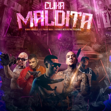 Clika Maldita ft. Remik Gonzalez, El Pinche Mara, Neto Reyno & Reghosg
