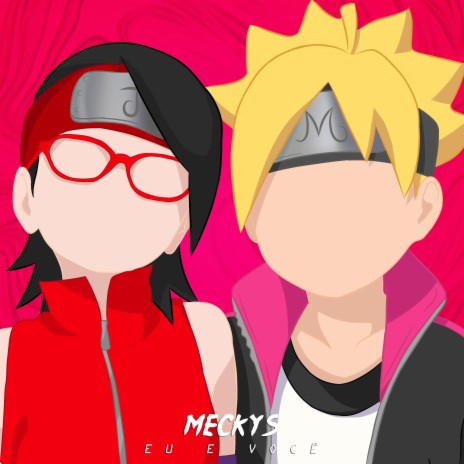 EU E VOCÊ - Boruto & Sarada (Boruto) ft. Jacy Mochizuki | Boomplay Music