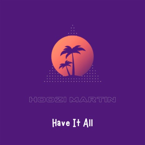 Have It All (8D Audio) ft. Hoozi Martin | Boomplay Music