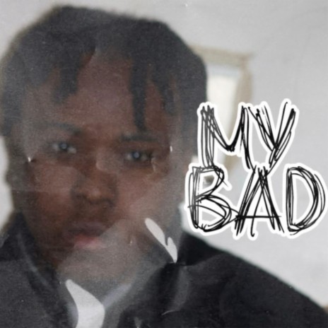 My bad | Boomplay Music