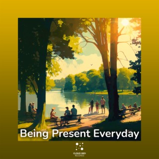 Being Present Everyday
