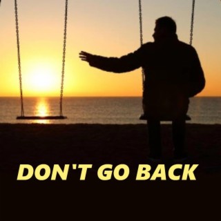 Don't go back lyrics | Boomplay Music