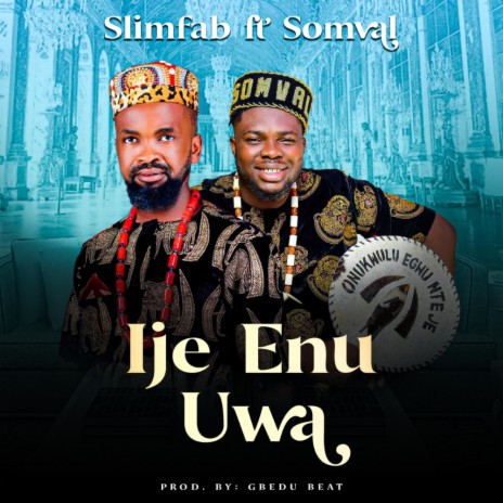 Ije Enu Uwa ft. Somval | Boomplay Music