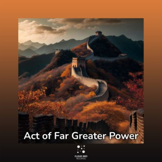 Act of Far Greater Power