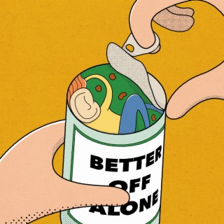 Better Off Alone