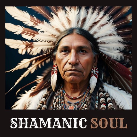 Shamanic Soul | Boomplay Music