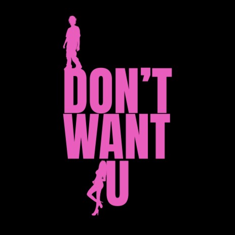 don't want u | Boomplay Music