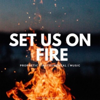 Set Us On Fire