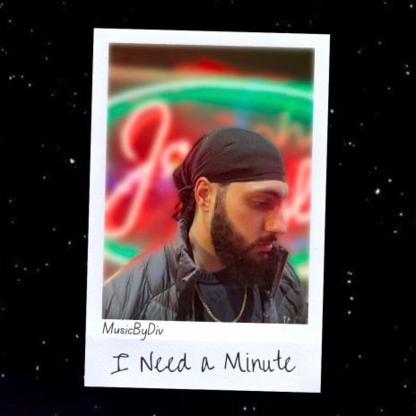 I Need a Minute | Boomplay Music
