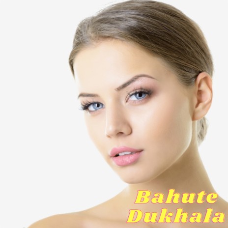 Bahute Dukhala | Boomplay Music