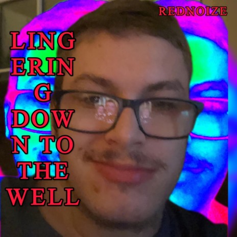 LingeringDownToTheWell | Boomplay Music