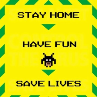 Stay Home Have Fun Save Lives