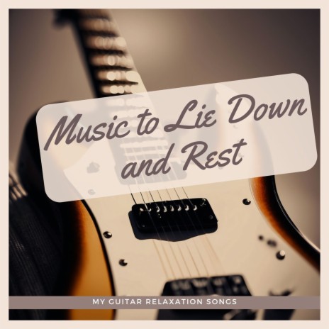 Music to Lie Down and Rest | Boomplay Music
