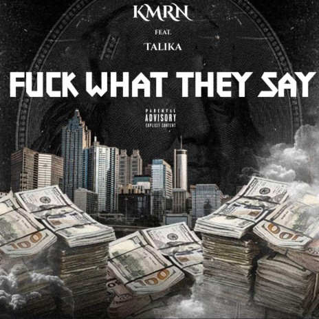 Fuck What They Say ft. Talika | Boomplay Music