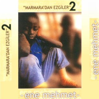 Marmara'dan Ezgiler - 2 (Ene Mehmet)