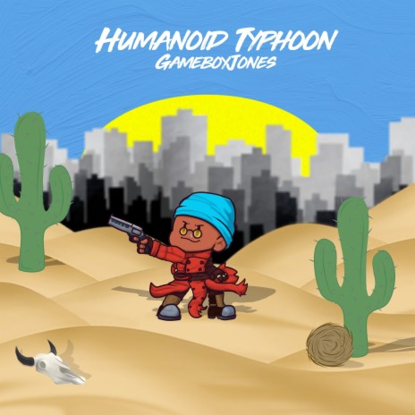 Humanoid Typhoon | Boomplay Music