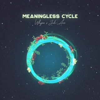 Meaningless Cycle ft. Juli-Ane lyrics | Boomplay Music