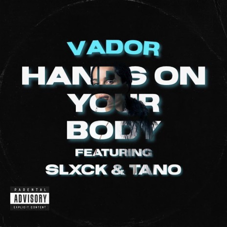 Hands On Your Body ft. Slxck & Tano