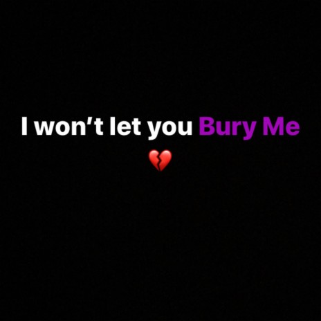 Bury Me | Boomplay Music