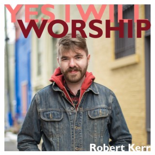 Yes I Will Worship