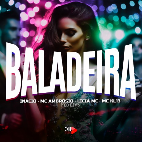 Baladeira ft. Mc Ambrosio, MC KL13, Licia Mc & Dj W5 | Boomplay Music