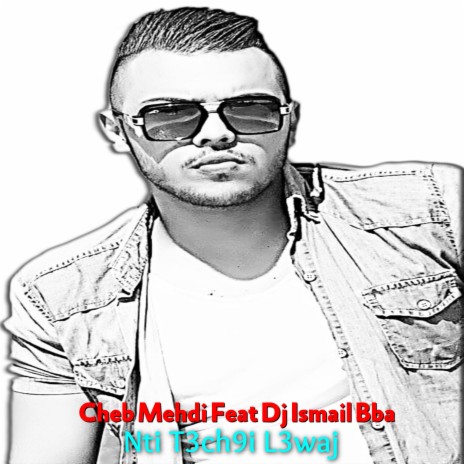 Nti T3ch9i L3waj ft. Dj Ismail Bba | Boomplay Music