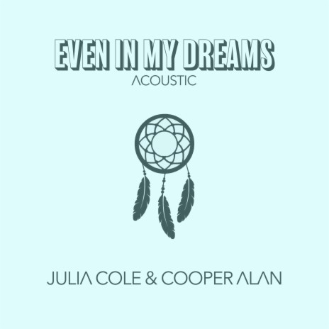 Even In My Dreams ft. Cooper Alan | Boomplay Music