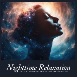 Nighttime Relaxation: Ambient Melodies for Uninterrupted Sleep