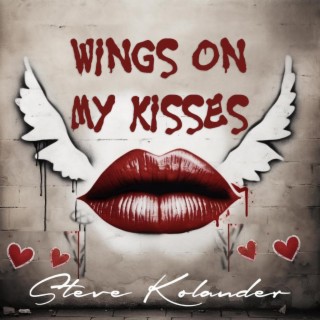 Wings On My Kisses