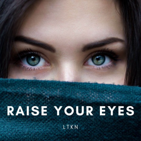 Raise your eyes | Boomplay Music