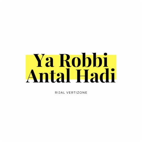 Ya Robbi Antal Hadi | Boomplay Music