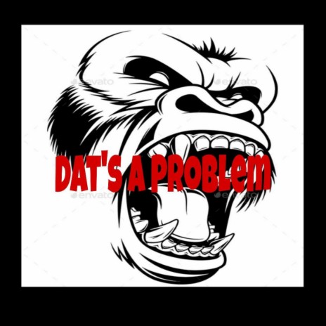 Dat's a Problem | Boomplay Music