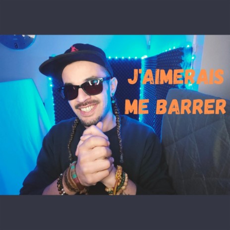 J'AIMERAIS ME BARRER | Boomplay Music