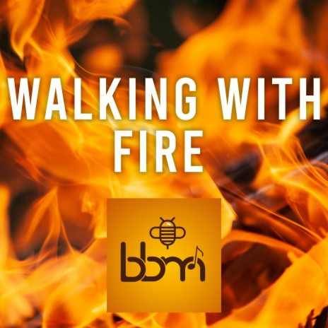 Walking with Fire | Boomplay Music