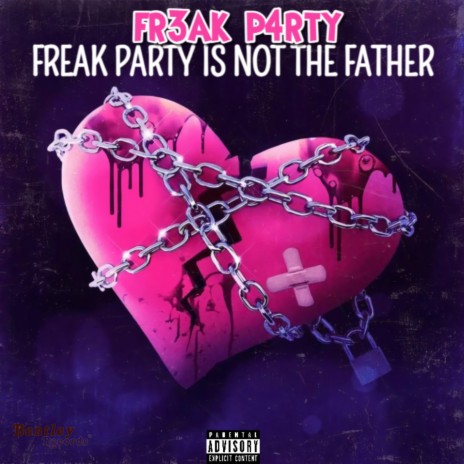 Fr3ak P4rty is Not the Father | Boomplay Music