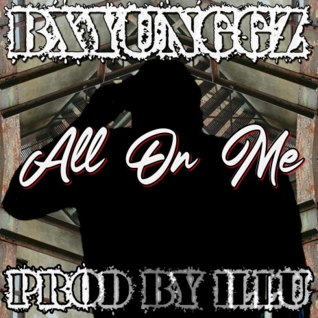 All On Me ft. BxYungGz | Boomplay Music