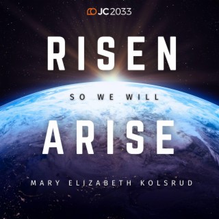 Risen So We Will Arise