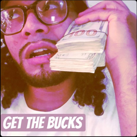 Get The Bucks | Boomplay Music