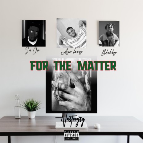 For the matter ft. S.a_One, Ayo Lerry & Blakky