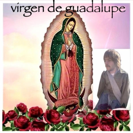 Virgen De Guadalupe | Boomplay Music