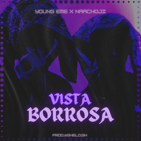 Vista Borrosa ft. Naachoji & Ghelo Gh | Boomplay Music