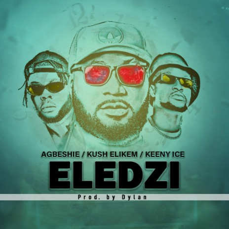 ELEDZI ft. Keeny Ice & Agbeshie | Boomplay Music