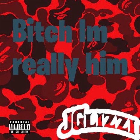 BITCH IM REALLY HIM | Boomplay Music