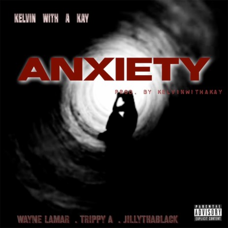 Anxiety ft. Wayne Lamar, Trippy A & JillyThaBlack | Boomplay Music
