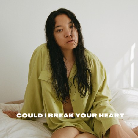 Could I Break Your Heart | Boomplay Music