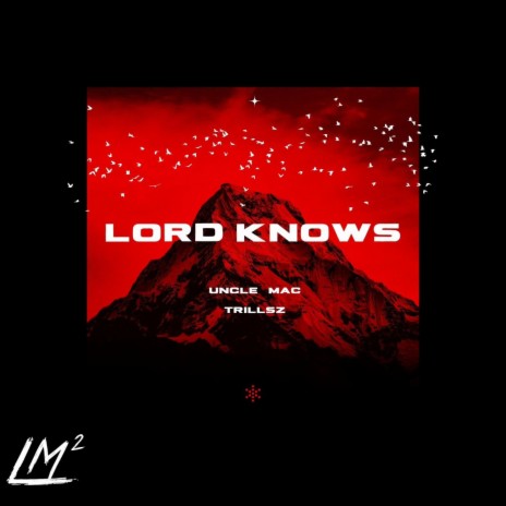 Lord Knows ft. Trillsz